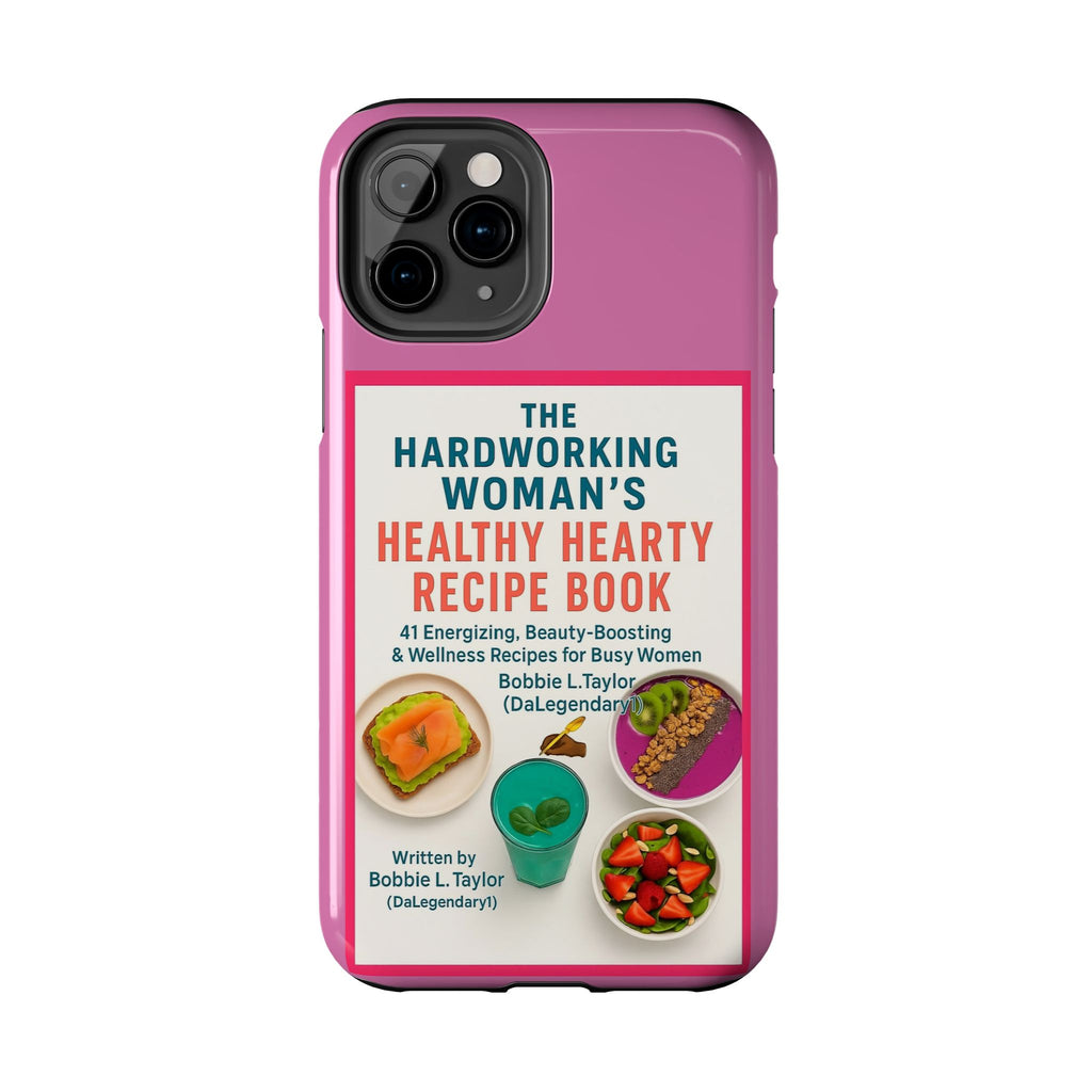 The Hardworking Woman’s Healthy Hearty Recipe Book Tough Phone Case