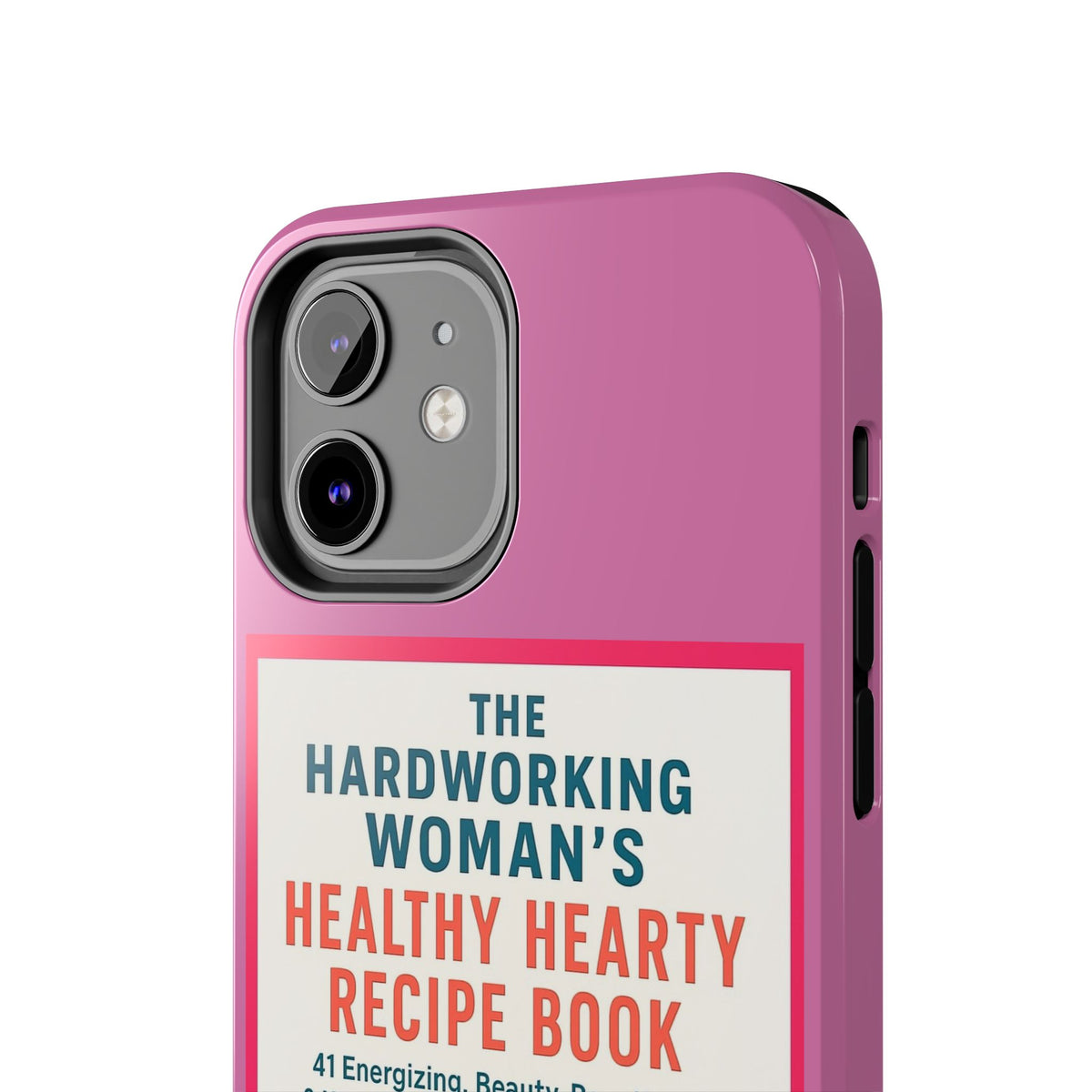 The Hardworking Woman’s Healthy Hearty Recipe Book Tough Phone Case