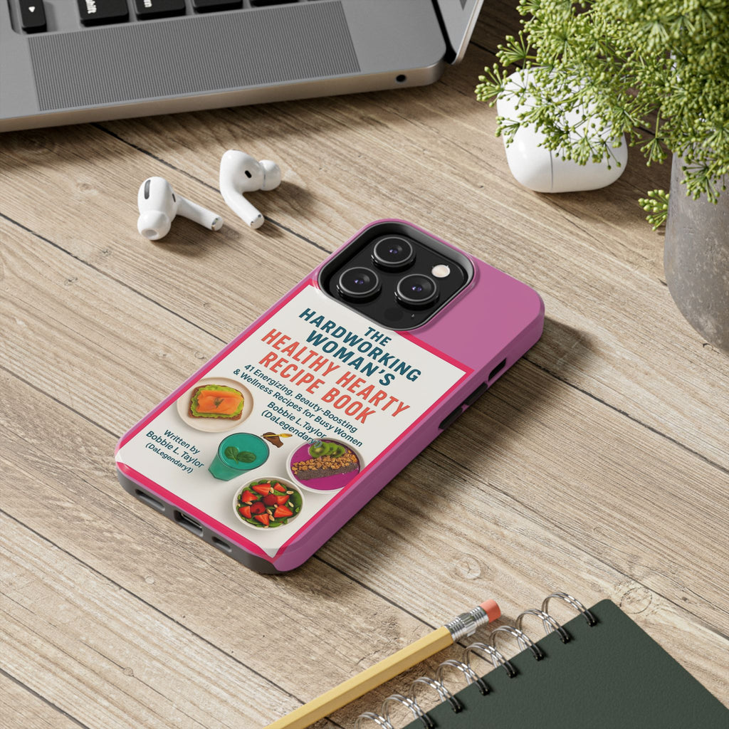The Hardworking Woman’s Healthy Hearty Recipe Book Tough Phone Case