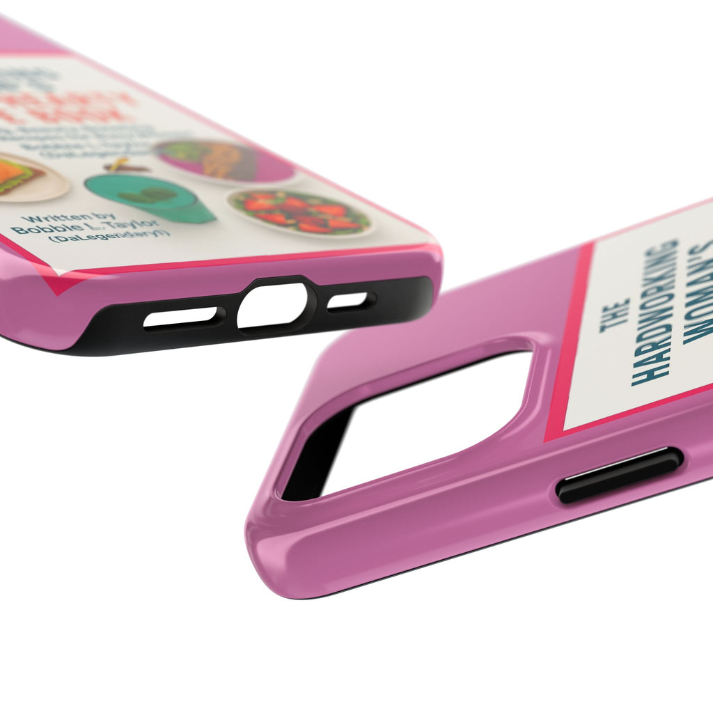 The Hardworking Woman’s Healthy Hearty Recipe Book Tough Phone Case
