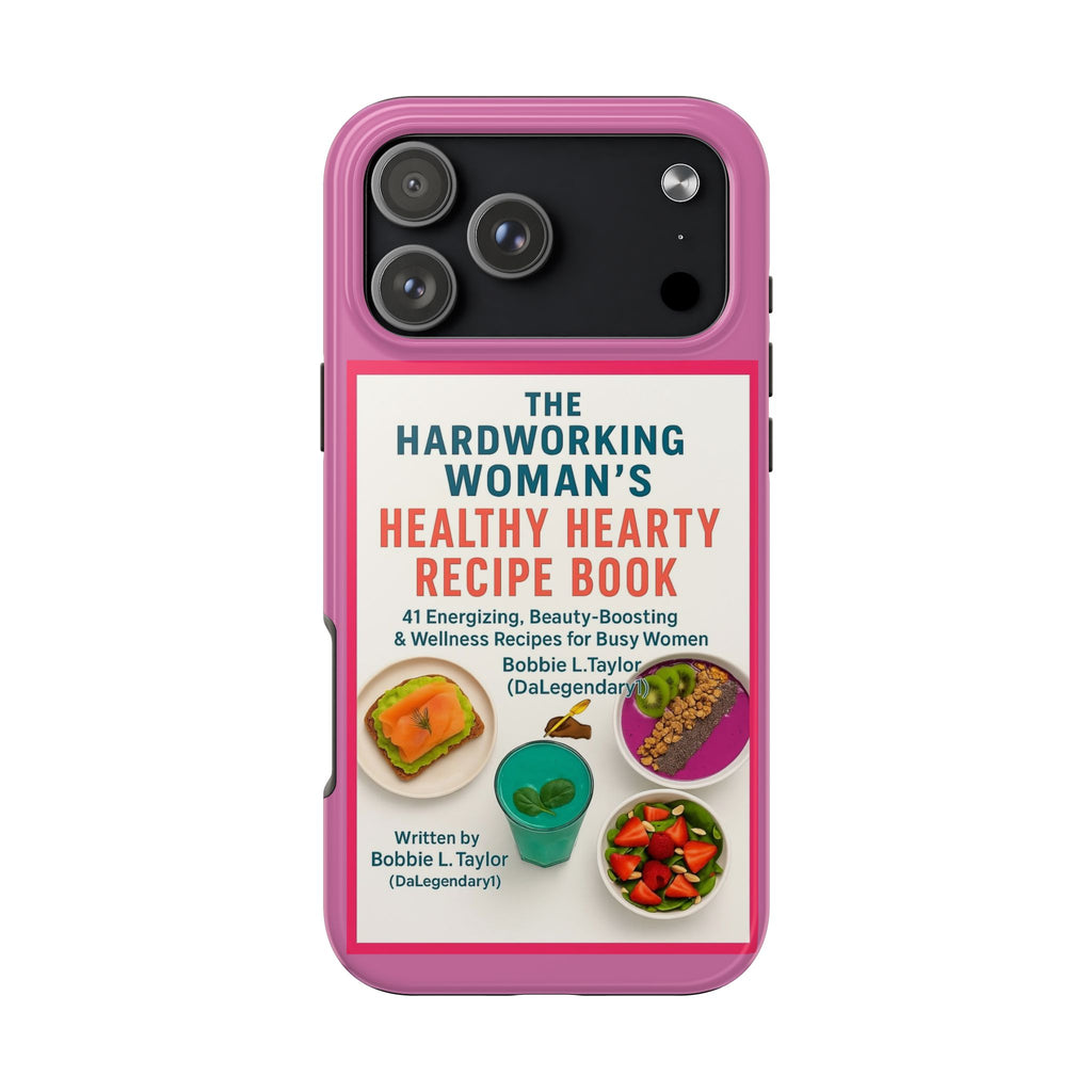 The Hardworking Woman’s Healthy Hearty Recipe Book Tough Phone Case