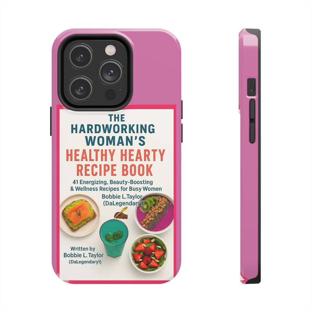 The Hardworking Woman’s Healthy Hearty Recipe Book Tough Phone Case