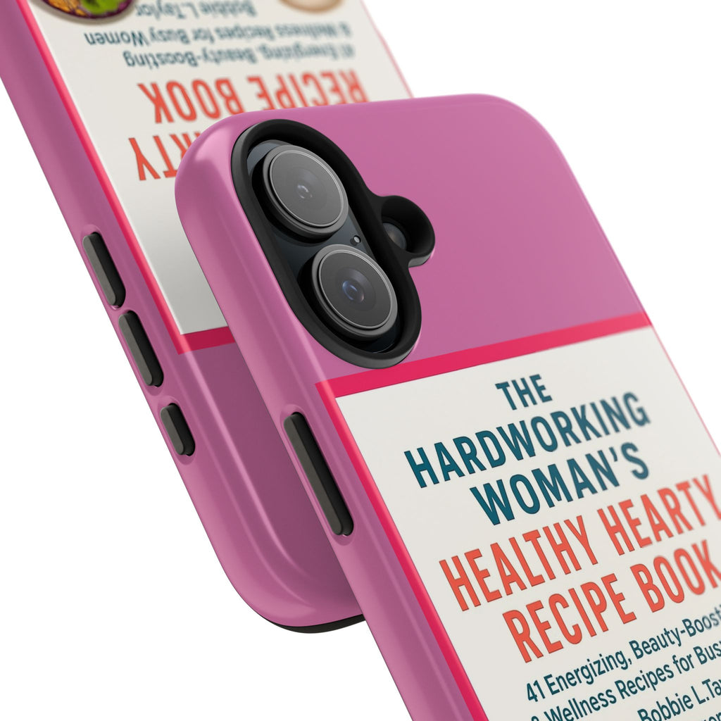 The Hardworking Woman’s Healthy Hearty Recipe Book Tough Phone Case