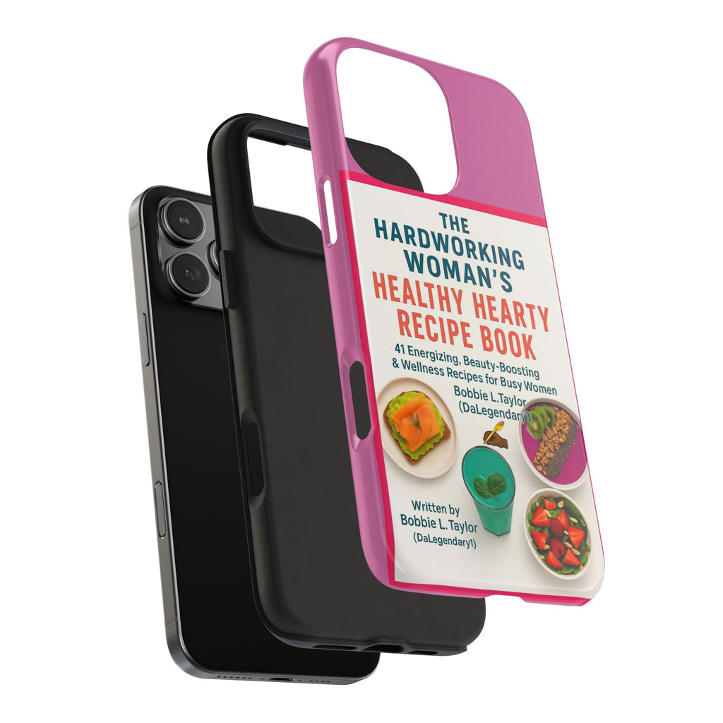 The Hardworking Woman’s Healthy Hearty Recipe Book Tough Phone Case