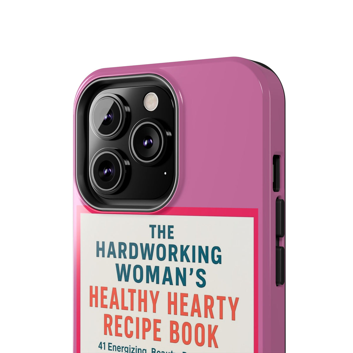 The Hardworking Woman’s Healthy Hearty Recipe Book Tough Phone Case
