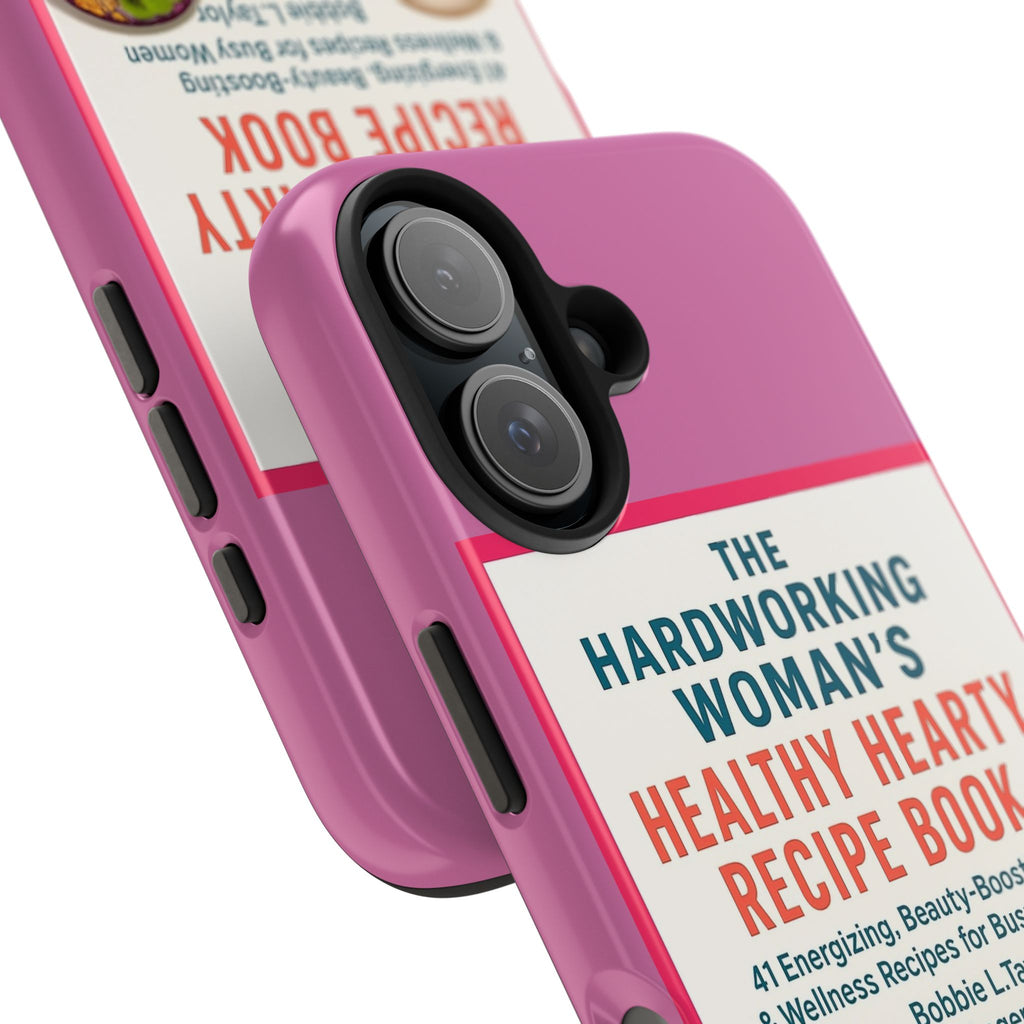 The Hardworking Woman’s Healthy Hearty Recipe Book Tough Phone Case