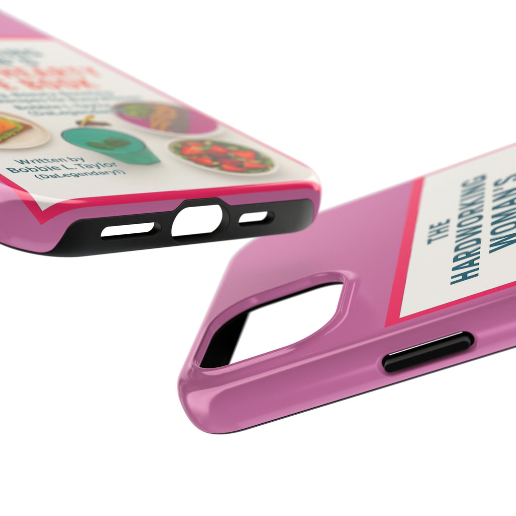 The Hardworking Woman’s Healthy Hearty Recipe Book Tough Phone Case