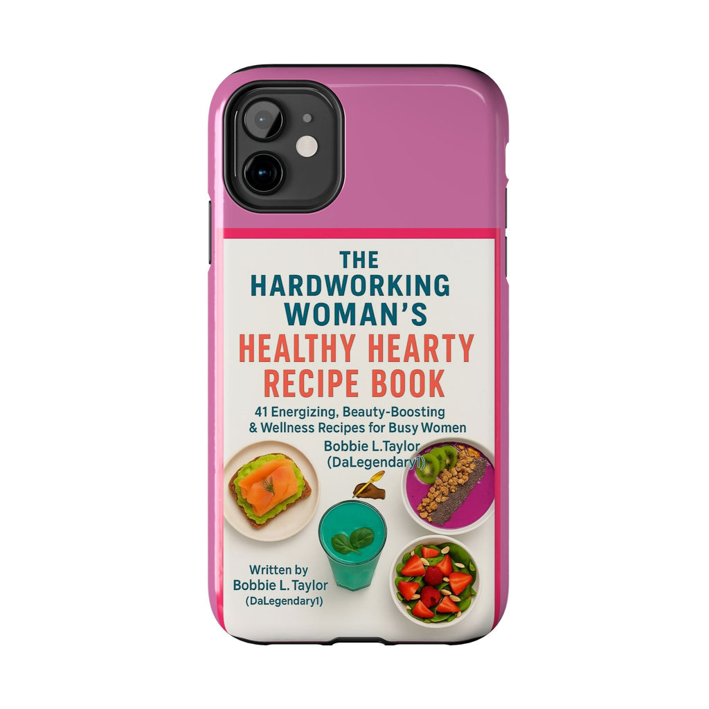 The Hardworking Woman’s Healthy Hearty Recipe Book Tough Phone Case