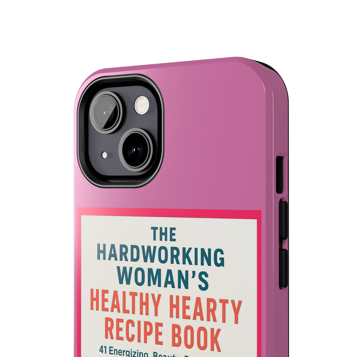 The Hardworking Woman’s Healthy Hearty Recipe Book Tough Phone Case