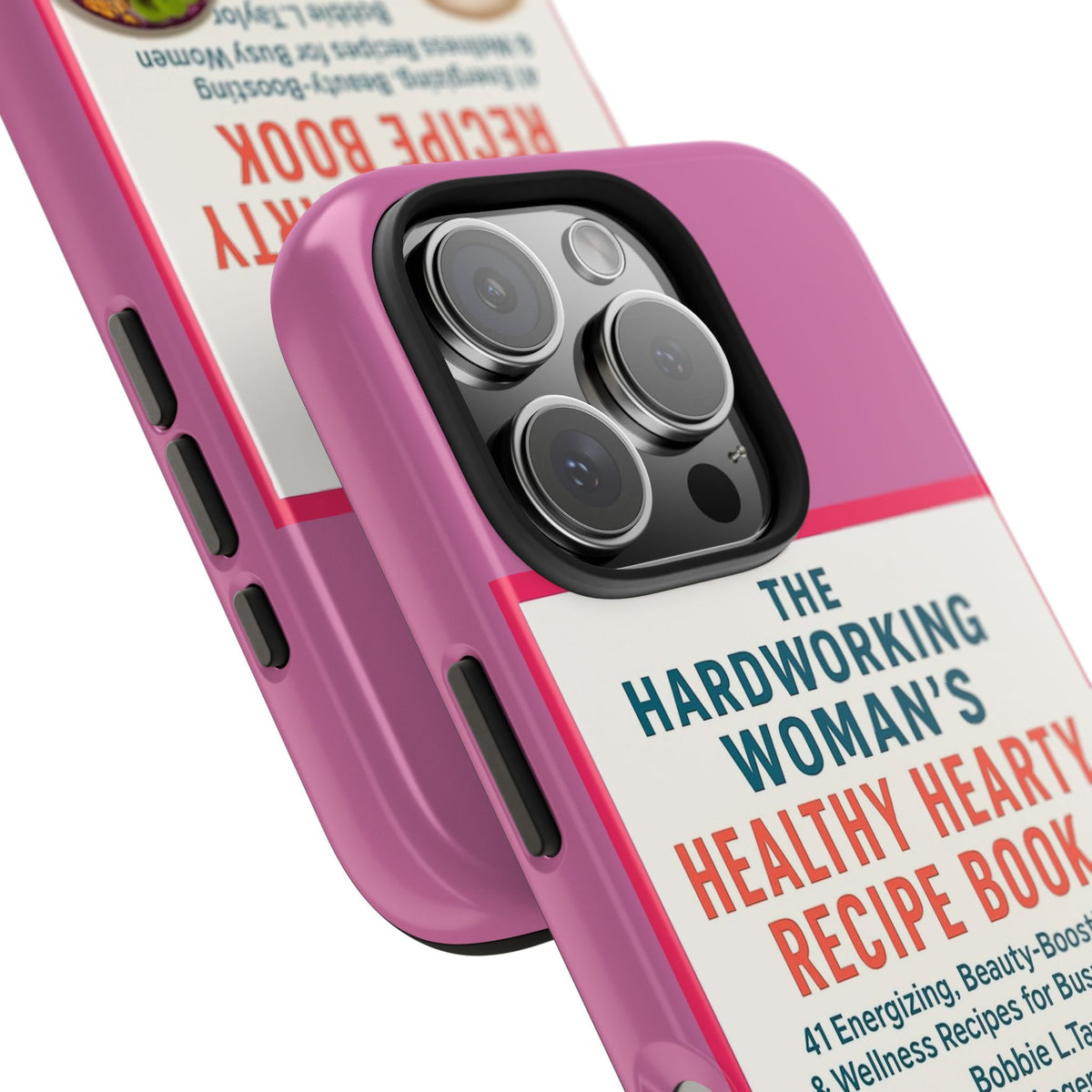 The Hardworking Woman’s Healthy Hearty Recipe Book Tough Phone Case