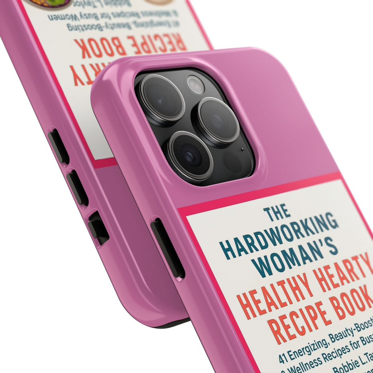 The Hardworking Woman’s Healthy Hearty Recipe Book Tough Phone Case