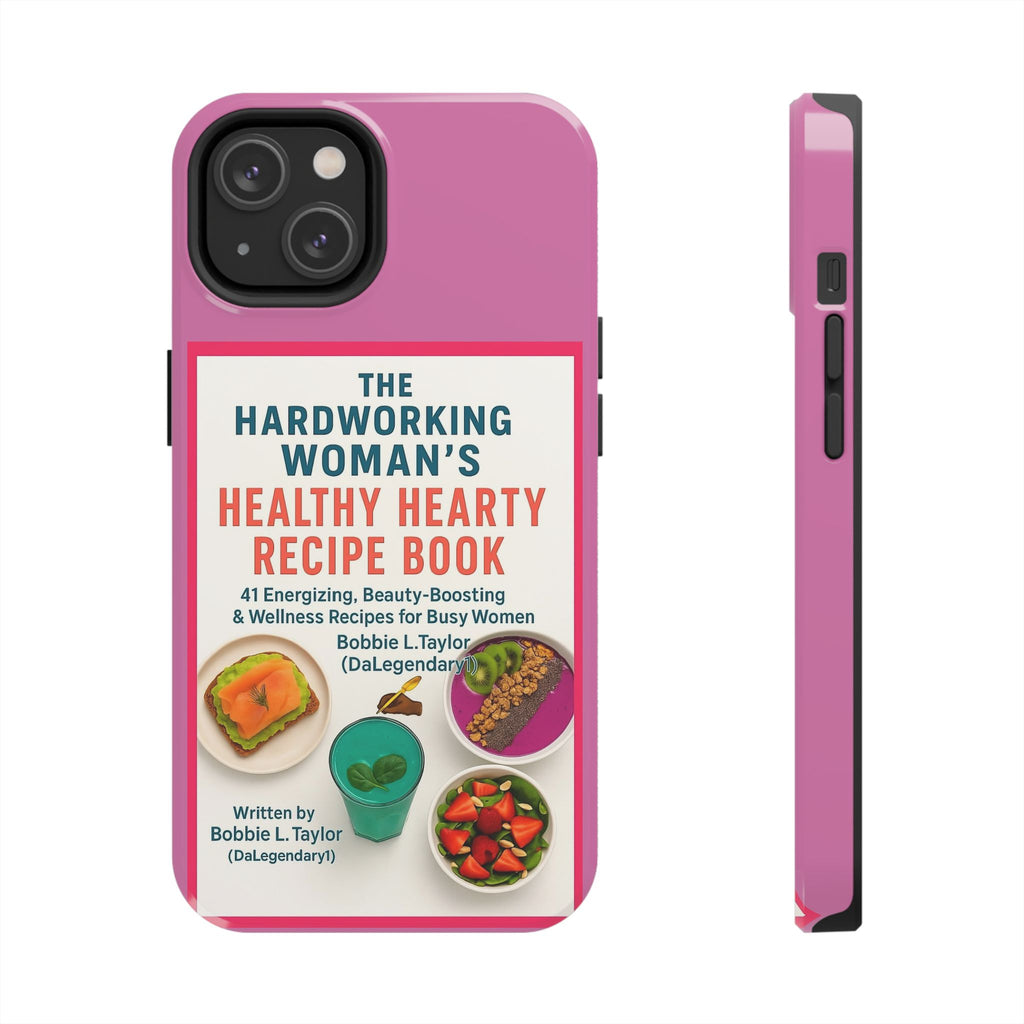 The Hardworking Woman’s Healthy Hearty Recipe Book Tough Phone Case