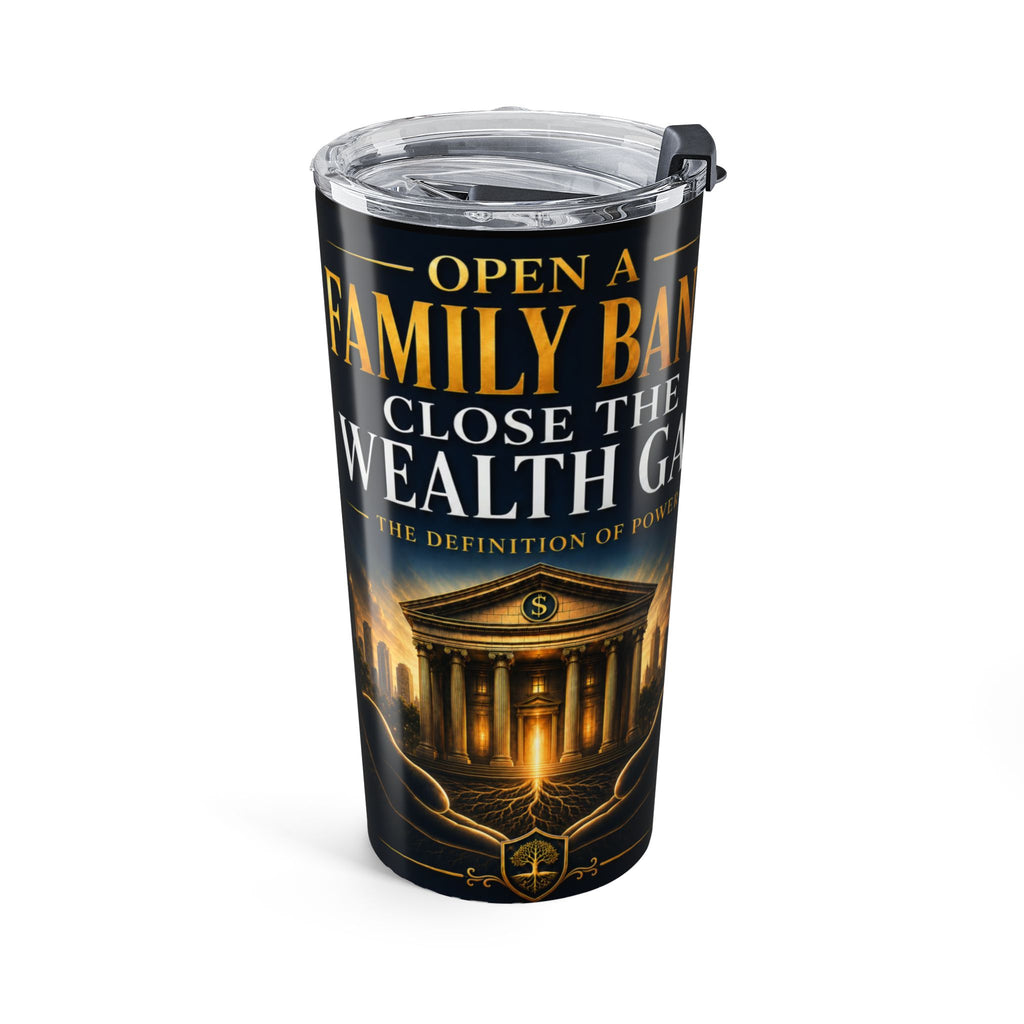 Open A Family Bank, Close the Wealth Gap 20 oz Tumbler