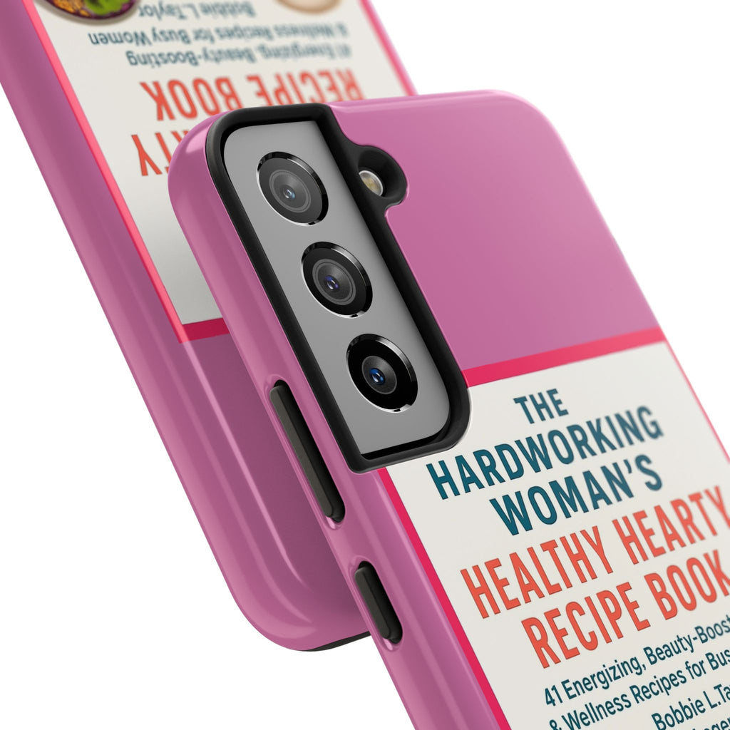 The Hardworking Woman’s Healthy Hearty Recipe Book Tough Phone Case