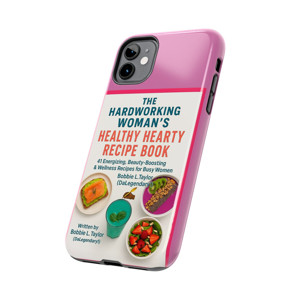 The Hardworking Woman’s Healthy Hearty Recipe Book Tough Phone Case