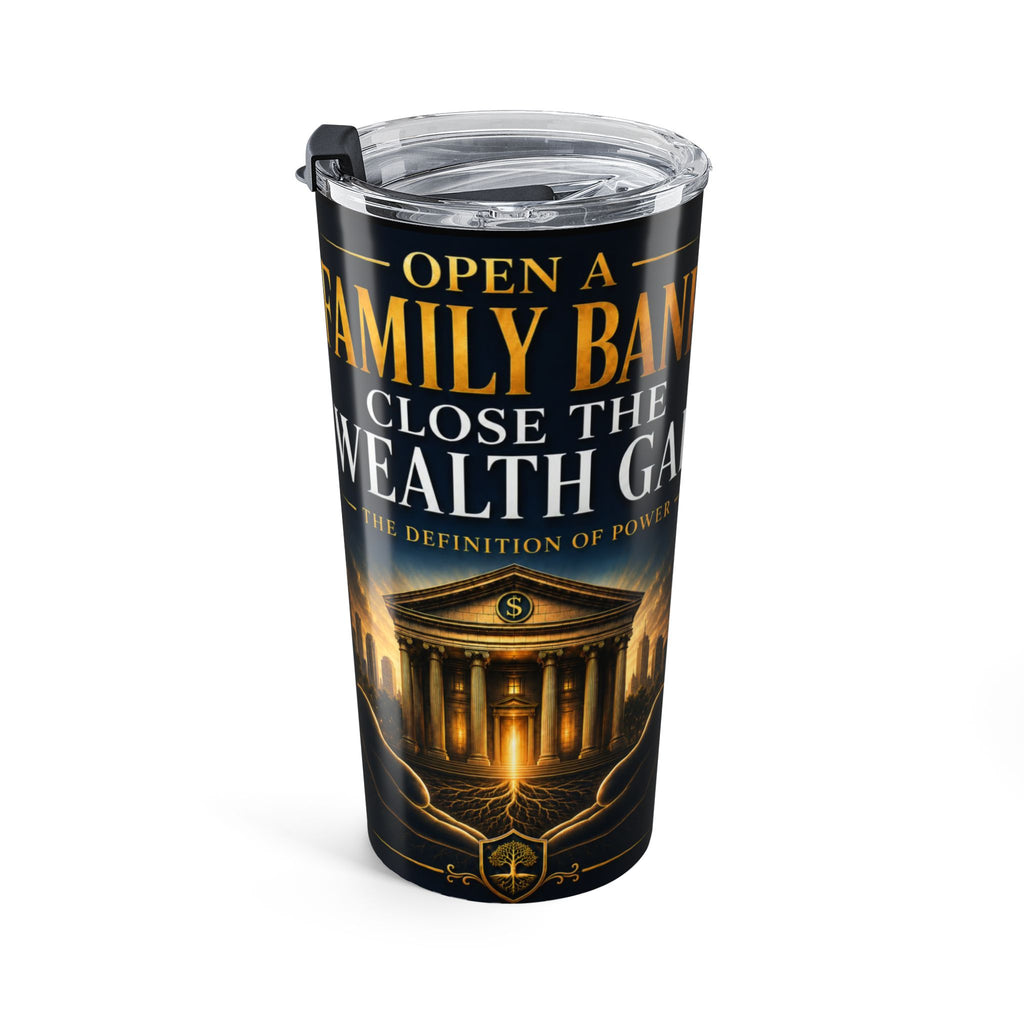 Open A Family Bank, Close the Wealth Gap 20 oz Tumbler