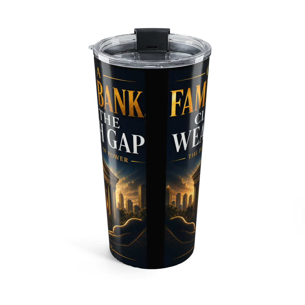 Open A Family Bank, Close the Wealth Gap 20 oz Tumbler
