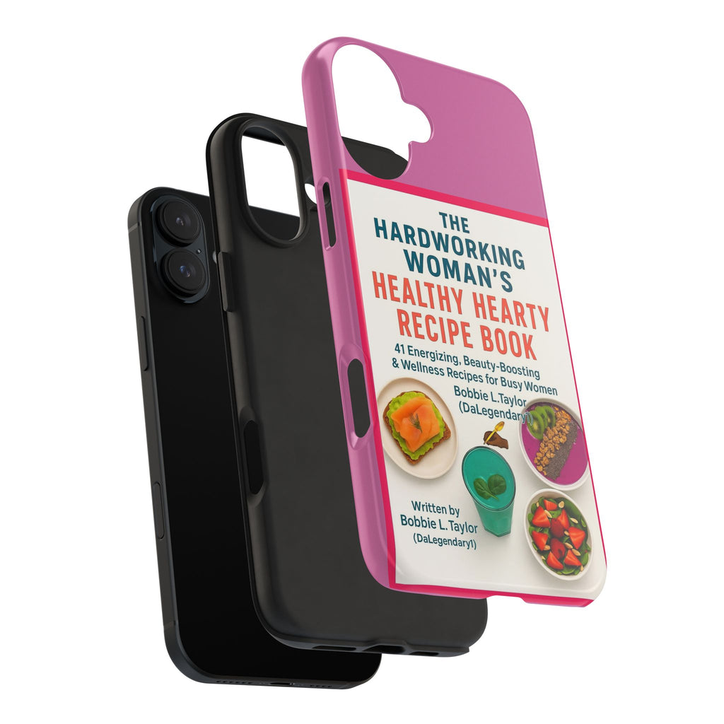 The Hardworking Woman’s Healthy Hearty Recipe Book Tough Phone Case