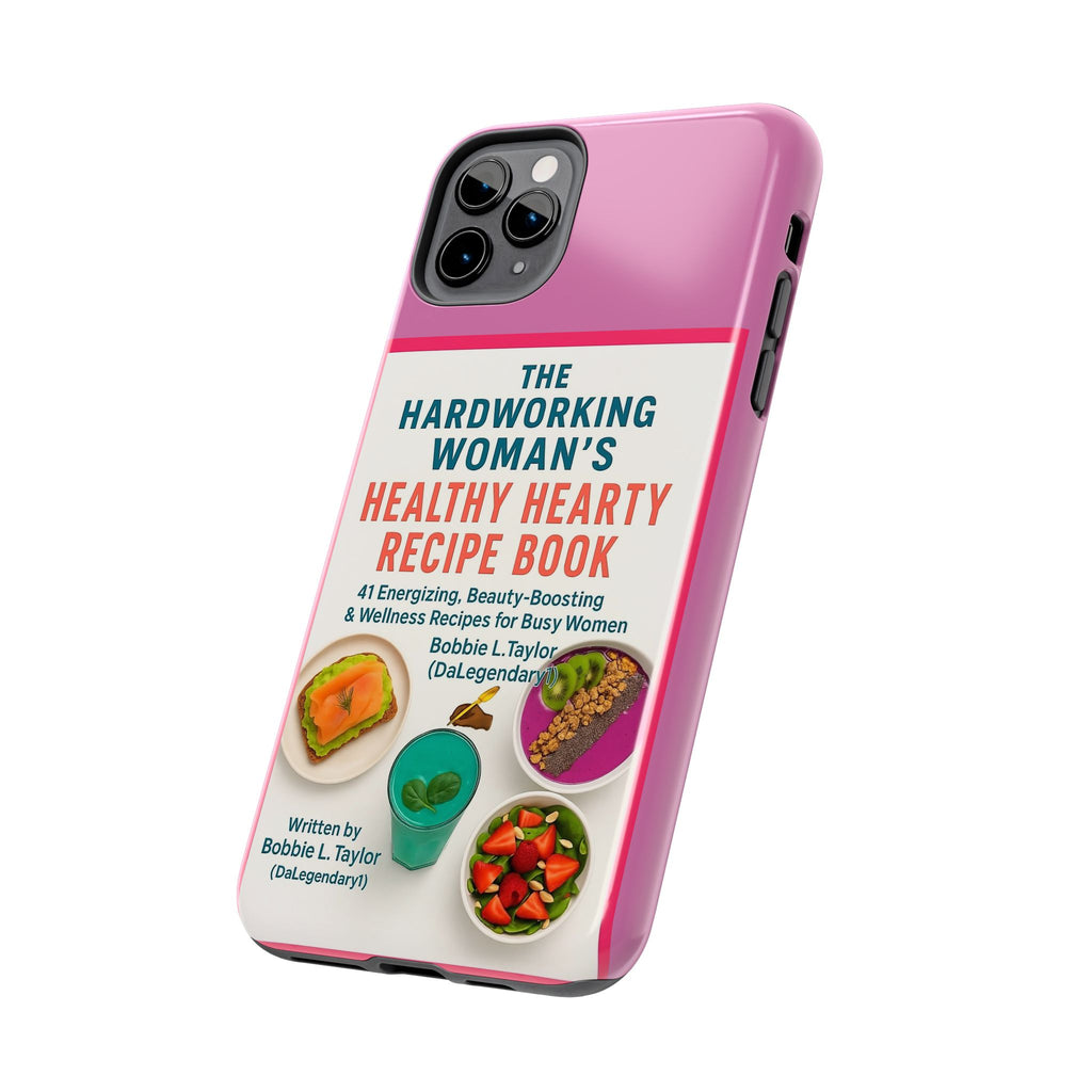 The Hardworking Woman’s Healthy Hearty Recipe Book Tough Phone Case