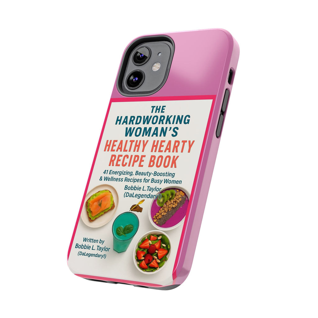 The Hardworking Woman’s Healthy Hearty Recipe Book Tough Phone Case